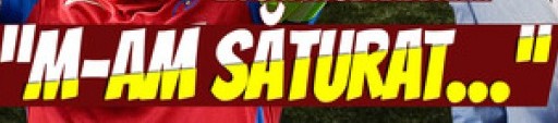 M-am săturat