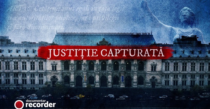 Reportajul R e c o r d e r - JUSTITIA CAPTURATĂ o comanda a SISTEMULUI
